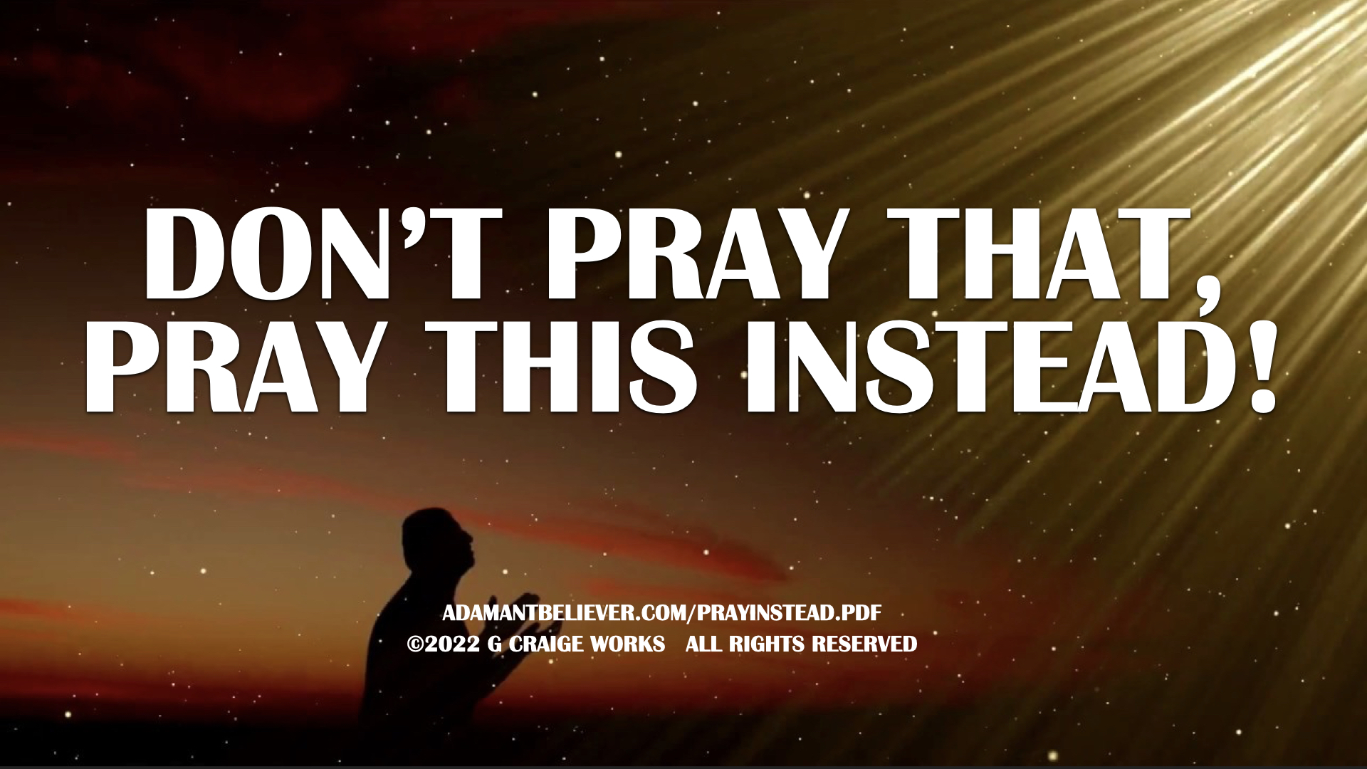 don't pray that pray this instead.001